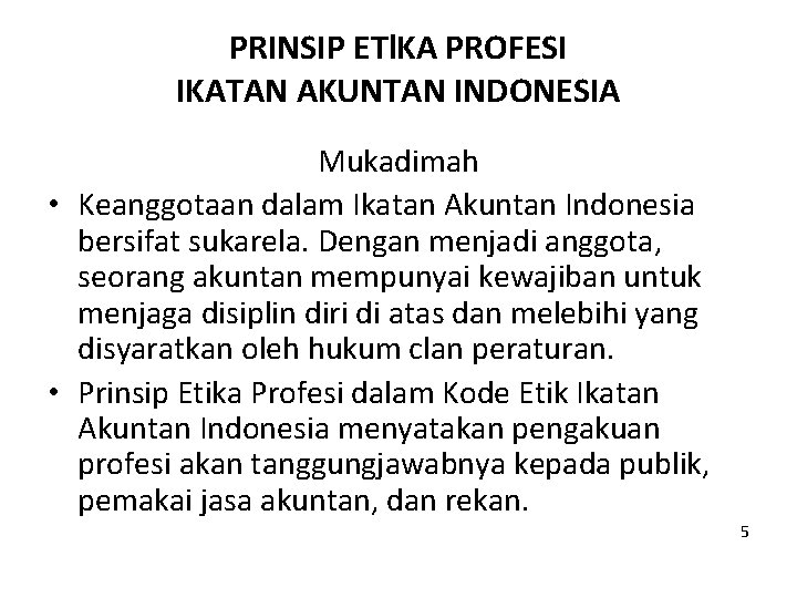 PRINSIP ETl. KA PROFESI IKATAN AKUNTAN INDONESIA Mukadimah • Keanggotaan dalam Ikatan Akuntan Indonesia