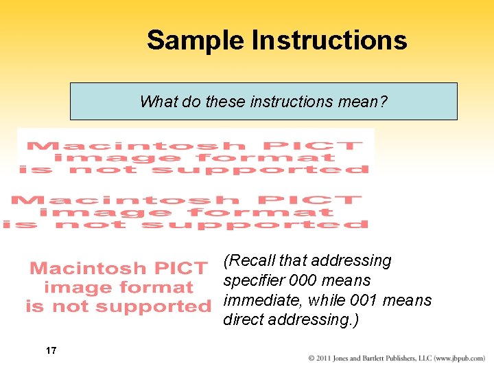 Sample Instructions What do these instructions mean? (Recall that addressing specifier 000 means immediate,