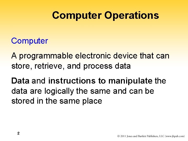 Computer Operations Computer A programmable electronic device that can store, retrieve, and process data