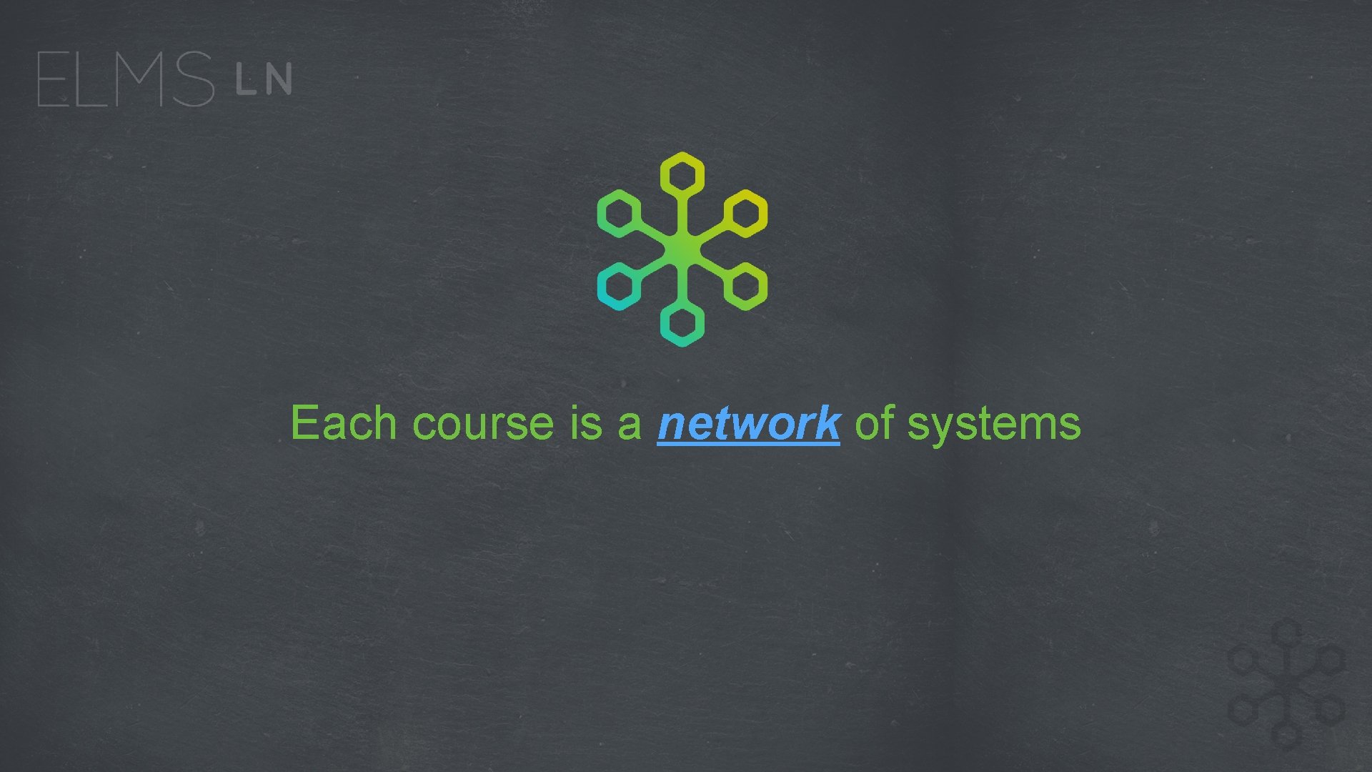 Each course is a network of systems 