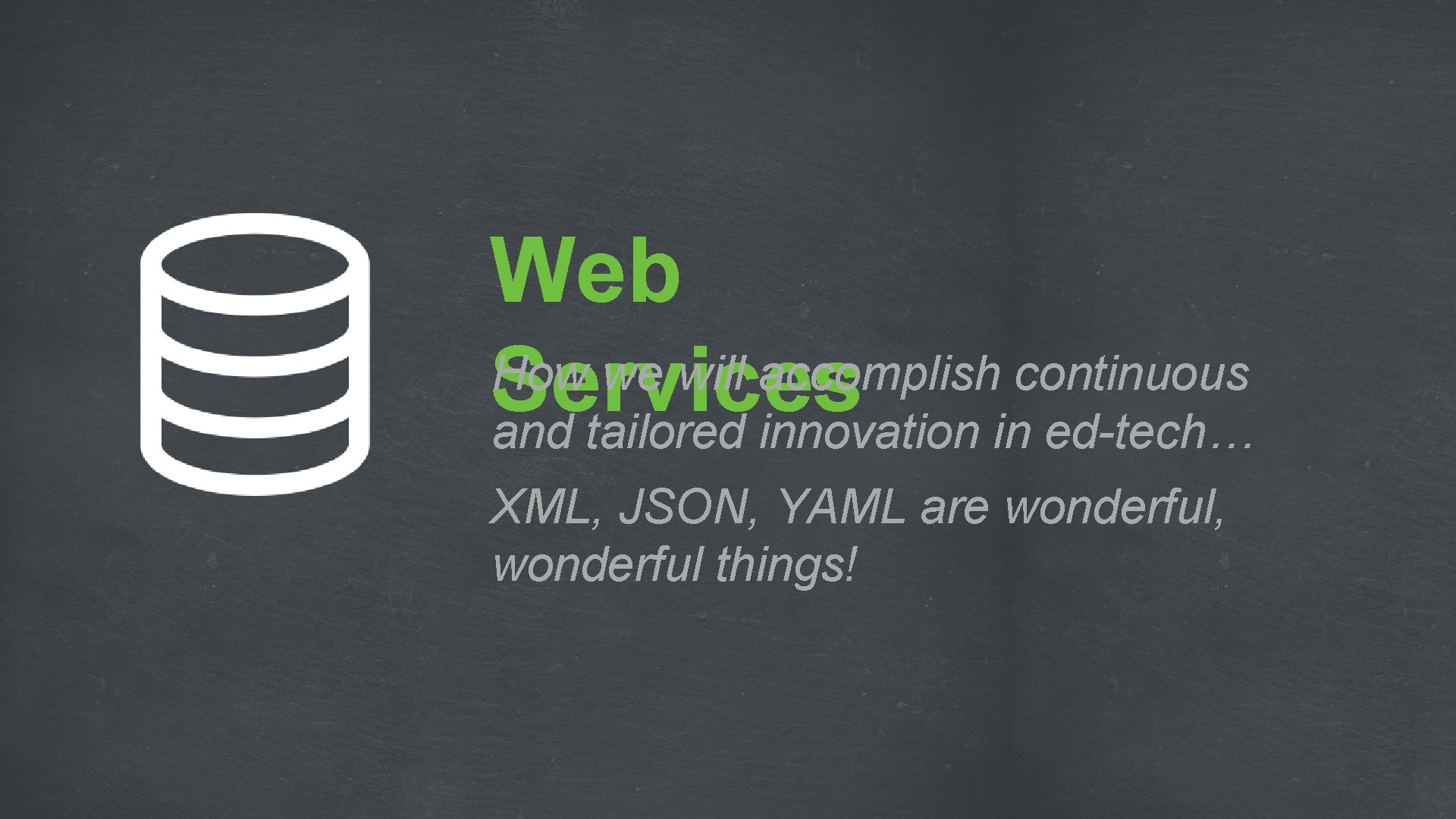 Web How we will accomplish continuous Services and tailored innovation in ed-tech… XML, JSON,
