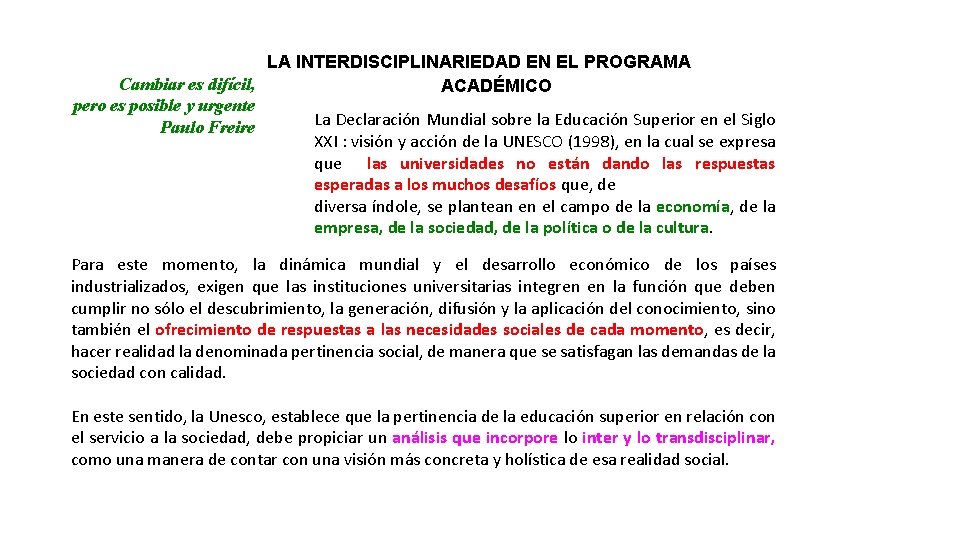 LA INTERDISCIPLINARIEDAD EN EL PROGRAMA Cambiar es difícil, ACADÉMICO pero es posible y urgente