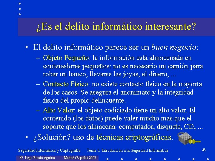 ¿Es el delito informático interesante? • El delito informático parece ser un buen negocio: