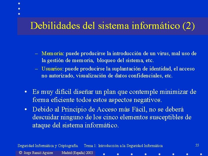 Debilidades del sistema informático (2) – Memoria: puede producirse la introducción de un virus,