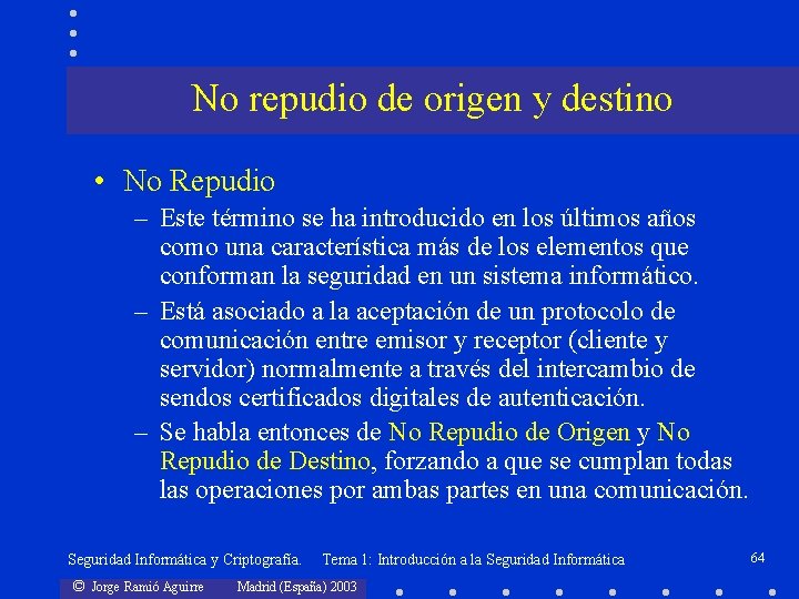 No repudio de origen y destino • No Repudio – Este término se ha