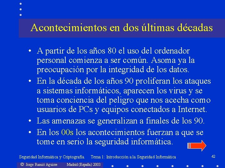 Acontecimientos en dos últimas décadas • A partir de los años 80 el uso