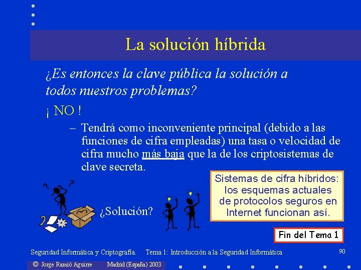 La solución híbrida ¿Es entonces la clave pública la solución a todos nuestros problemas?