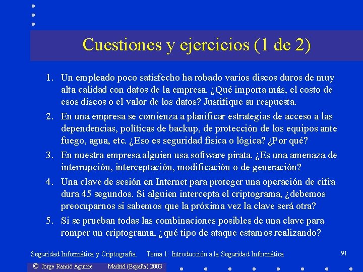 Cuestiones y ejercicios (1 de 2) 1. Un empleado poco satisfecho ha robado varios