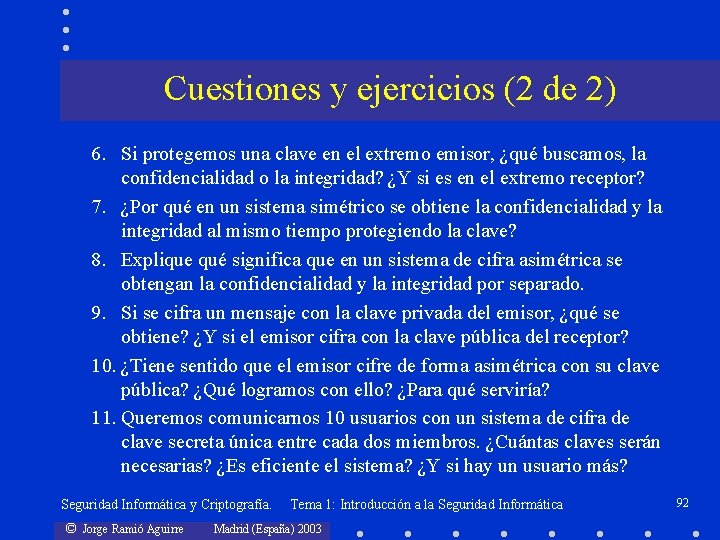 Cuestiones y ejercicios (2 de 2) 6. Si protegemos una clave en el extremo