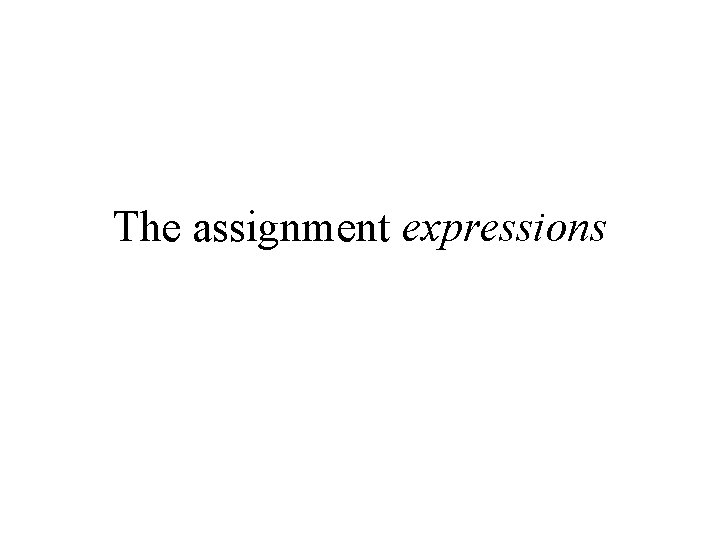 The assignment expressions 