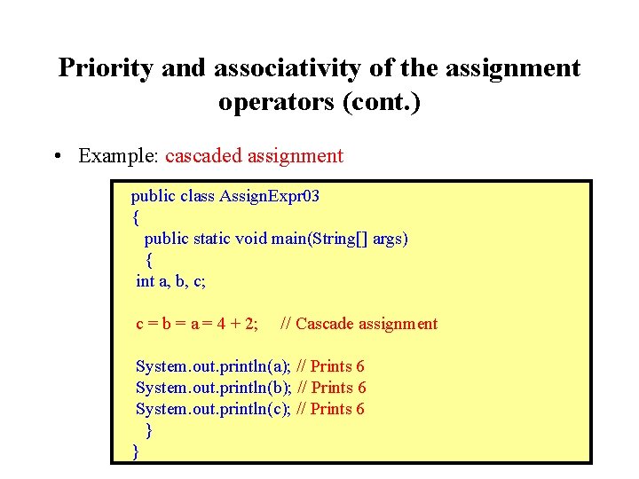Priority and associativity of the assignment operators (cont. ) • Example: cascaded assignment public