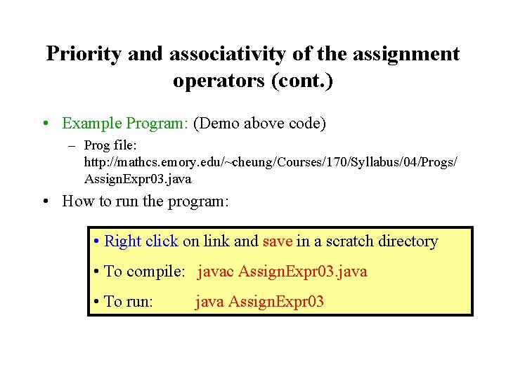 Priority and associativity of the assignment operators (cont. ) • Example Program: (Demo above