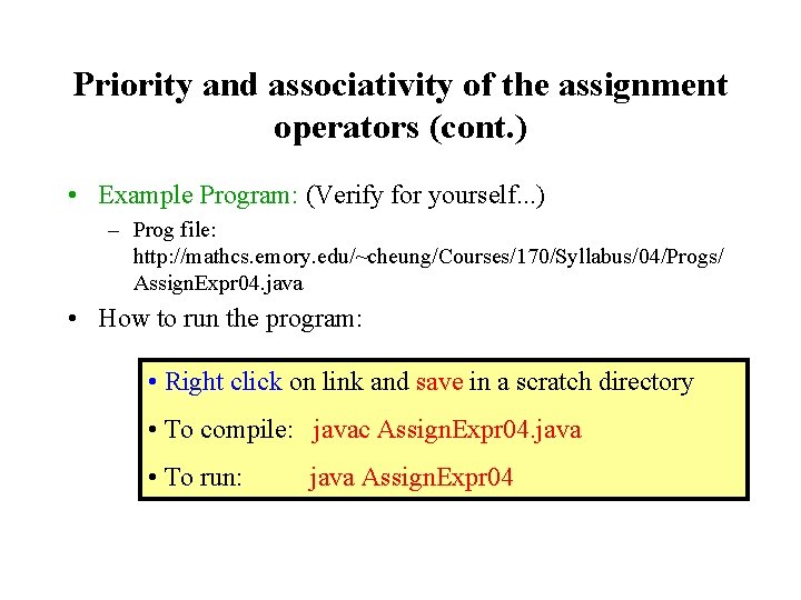 Priority and associativity of the assignment operators (cont. ) • Example Program: (Verify for