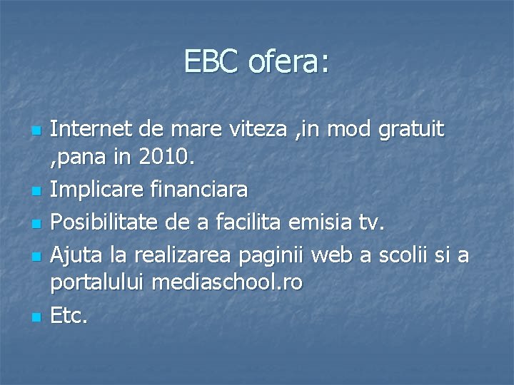 EBC ofera: n n n Internet de mare viteza , in mod gratuit ,