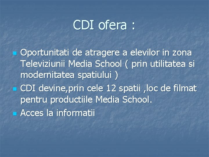 CDI ofera : n n n Oportunitati de atragere a elevilor in zona Televiziunii