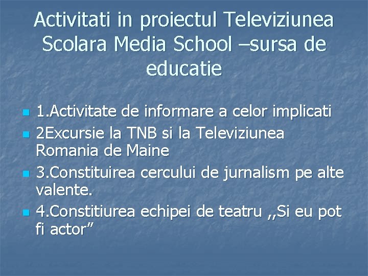 Activitati in proiectul Televiziunea Scolara Media School –sursa de educatie n n 1. Activitate