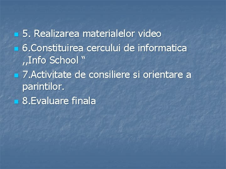 n n 5. Realizarea materialelor video 6. Constituirea cercului de informatica , , Info