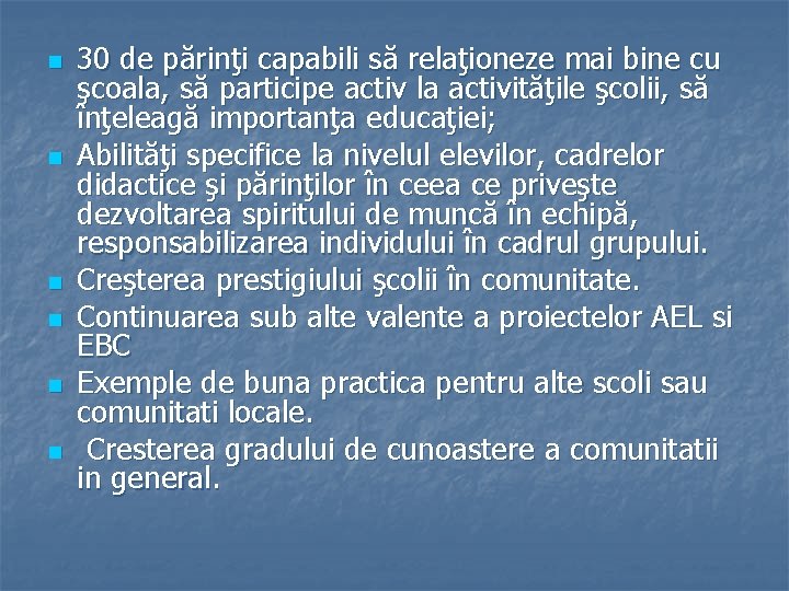 n n n 30 de părinţi capabili să relaţioneze mai bine cu şcoala, să