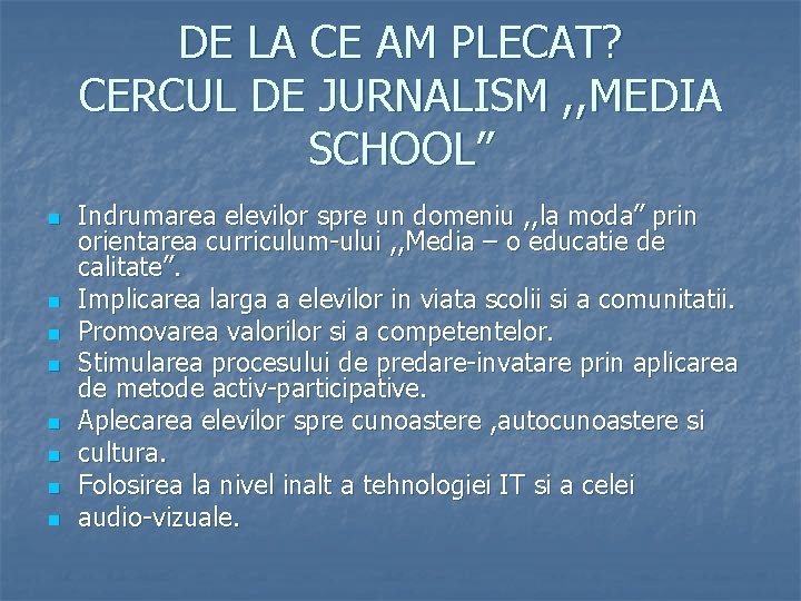 DE LA CE AM PLECAT? CERCUL DE JURNALISM , , MEDIA SCHOOL” n n