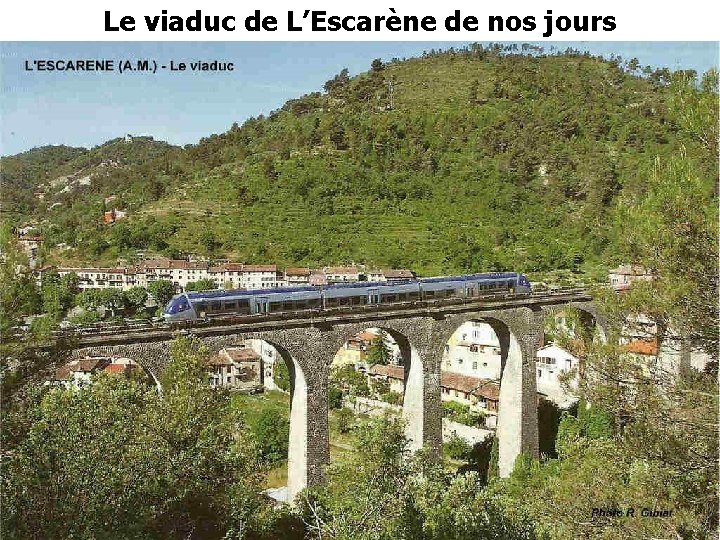 Le viaduc de L’Escarène de nos jours Le viaduc de L’Escarène de nos jours