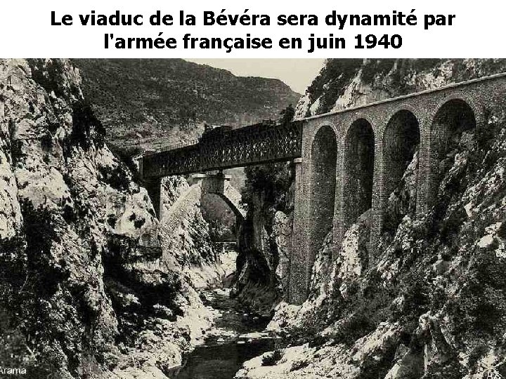 Le viaduc de la Bévéra sera dynamité par l'armée française en juin 1940 Le viaduc de la Bévéra sera dynamité par l'armée française en juin 1940