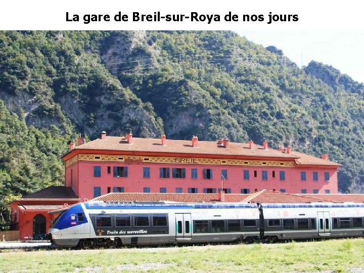 La gare de Breil-sur-Roya de nos jours La gare de Breil-sur-Roya de nos jours