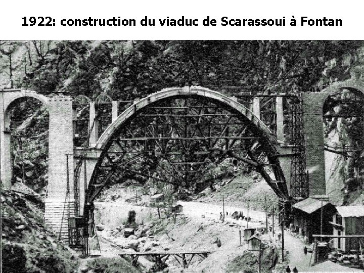 1922: construction du viaduc de Scarassoui à Fontan 1922: construction du viaduc de Scarassoui à Fontan