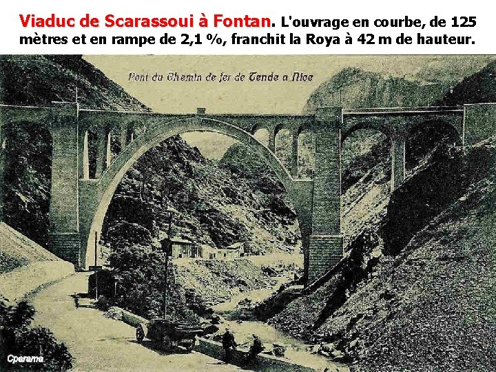Viaduc de Scarassoui à Fontan L'ouvrage en courbe, de 125 mètres et en rampe Viaduc de Scarassoui à Fontan L'ouvrage en courbe, de 125 mètres et en rampe