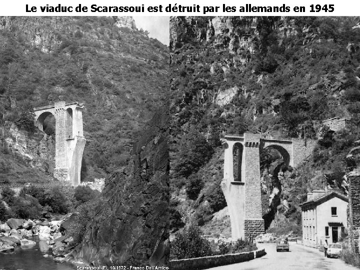 Le viaduc de Scarassoui est détruit par les allemands en 1945 Le viaduc de Scarassoui est détruit par les allemands en 1945