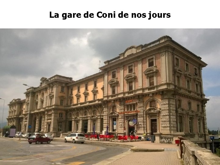 La gare de Coni de nos jours La gare de Coni de nos jours