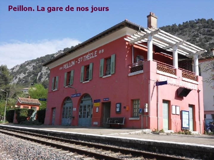 Peillon. La gare de nos jours Peillon. La gare de nos jours