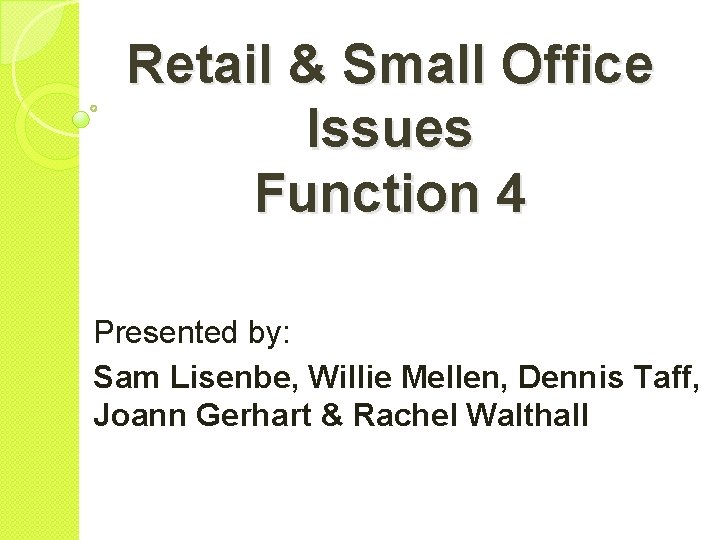 Retail Small Office Issues Function 4 Presented by