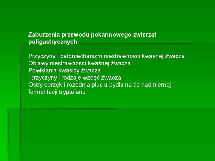 Zaburzenia przewodu pokarmowego zwierząt poligastrycznych Przyczyny i patomechanizm niestrawności kwaśnej żwacza Objawy niestrawności kwaśnej