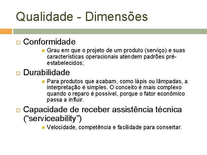 Qualidade - Dimensões Conformidade Durabilidade Grau em que o projeto de um produto (serviço)