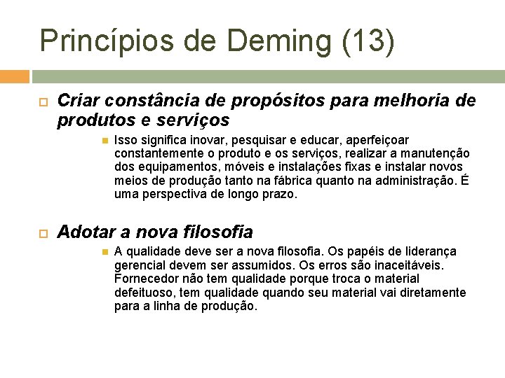 Princípios de Deming (13) Criar constância de propósitos para melhoria de produtos e serviços