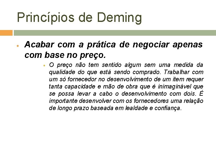 Princípios de Deming Acabar com a prática de negociar apenas com base no preço.