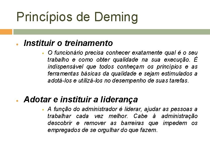 Princípios de Deming Instituir o treinamento O funcionário precisa conhecer exatamente qual é o