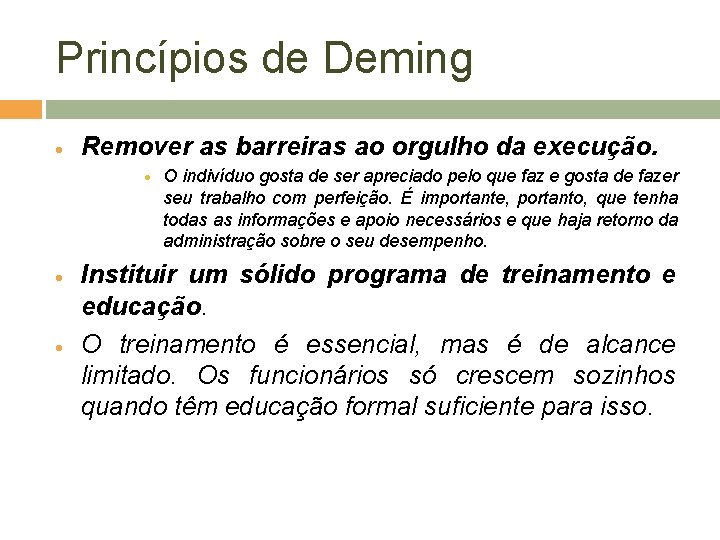 Princípios de Deming Remover as barreiras ao orgulho da execução. O indivíduo gosta de
