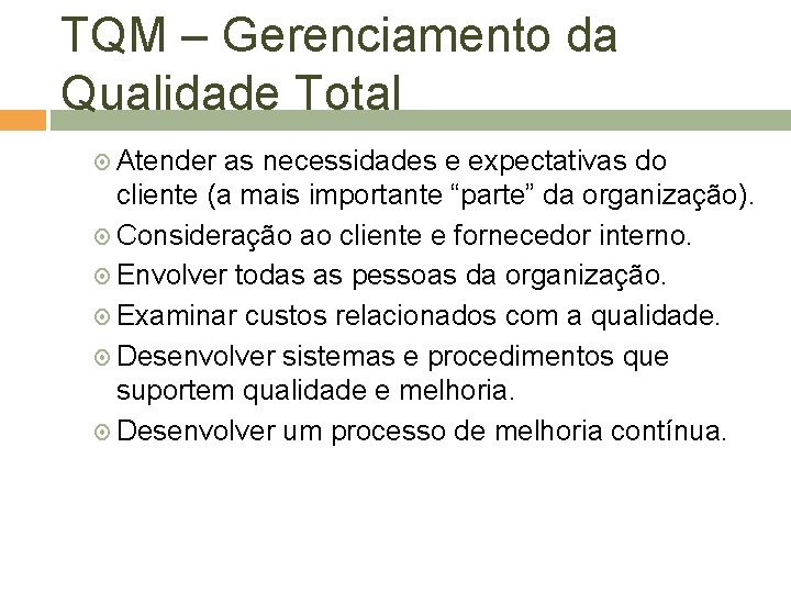 TQM – Gerenciamento da Qualidade Total Atender as necessidades e expectativas do cliente (a