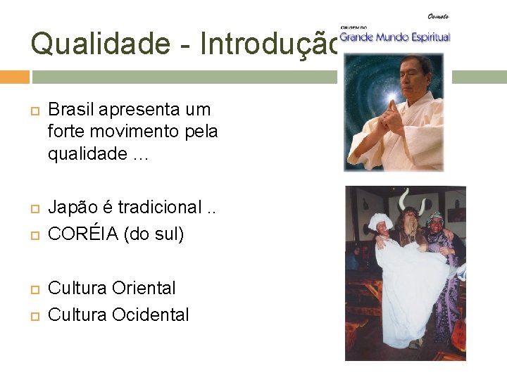 Qualidade - Introdução Brasil apresenta um forte movimento pela qualidade … Japão é tradicional.