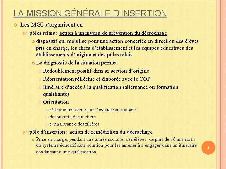 LA MISSION GÉNÉRALE D’INSERTION Les MGI s’organisent en pôles relais : action à un