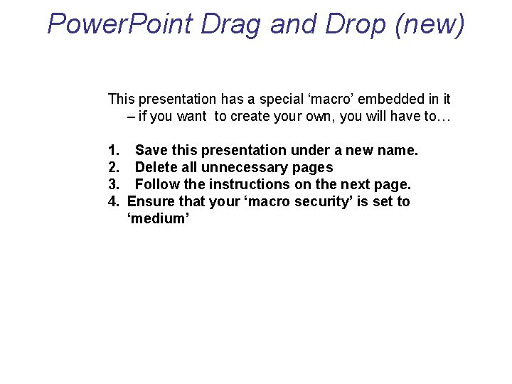 Power. Point Drag and Drop (new) This presentation has a special ‘macro’ embedded in