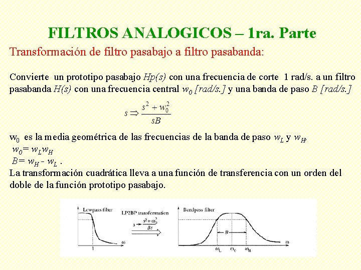 FILTROS ANALOGICOS – 1 ra. Parte Transformación de filtro pasabajo a filtro pasabanda: Convierte