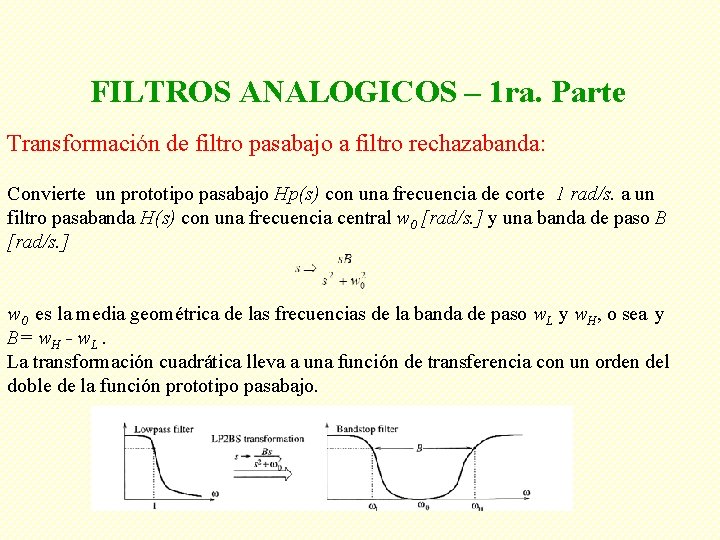 FILTROS ANALOGICOS – 1 ra. Parte Transformación de filtro pasabajo a filtro rechazabanda: Convierte