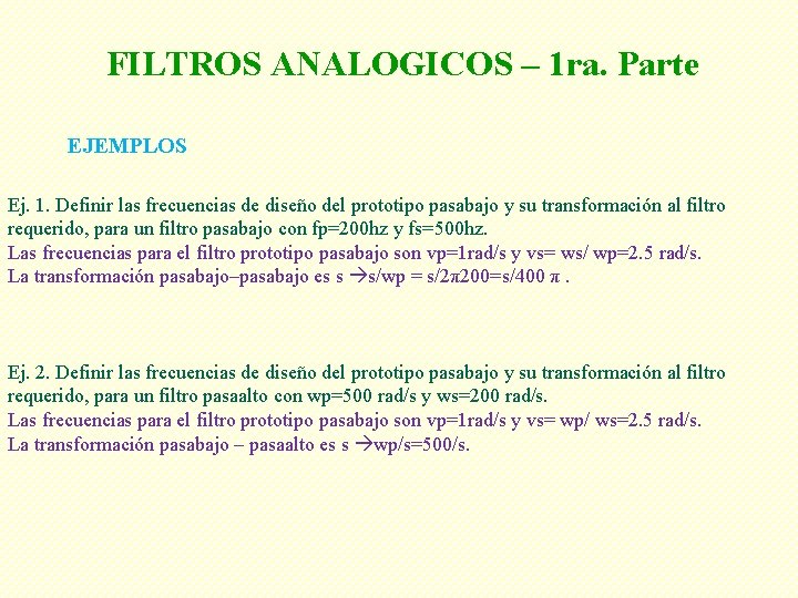 FILTROS ANALOGICOS – 1 ra. Parte EJEMPLOS Ej. 1. Definir las frecuencias de diseño