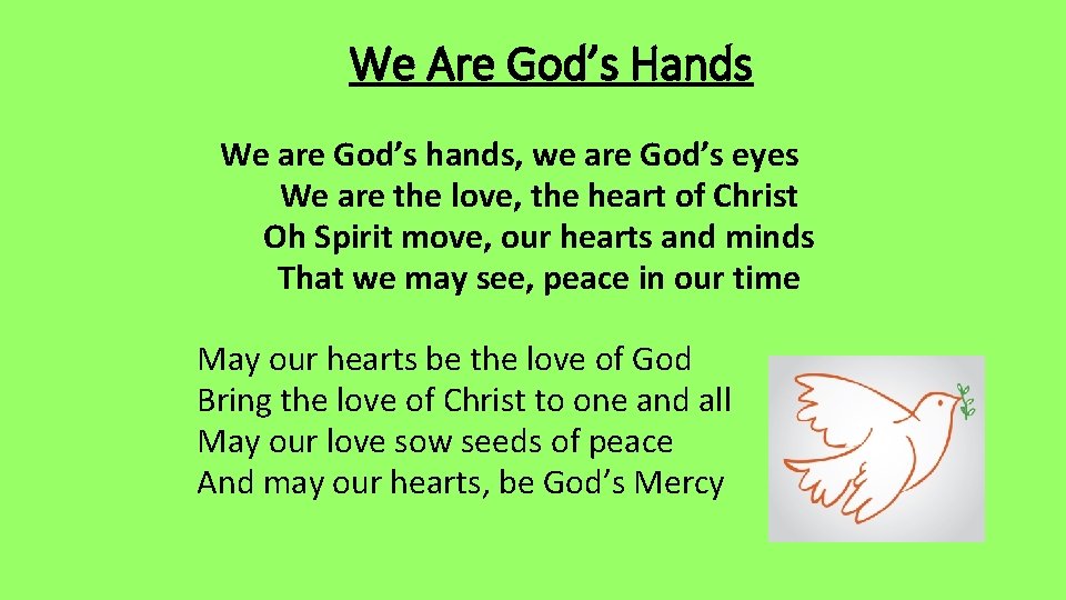 We Are God’s Hands We are God’s hands, we are God’s eyes We are