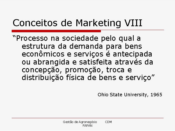 Conceitos de Marketing VIII “Processo na sociedade pelo qual a estrutura da demanda para