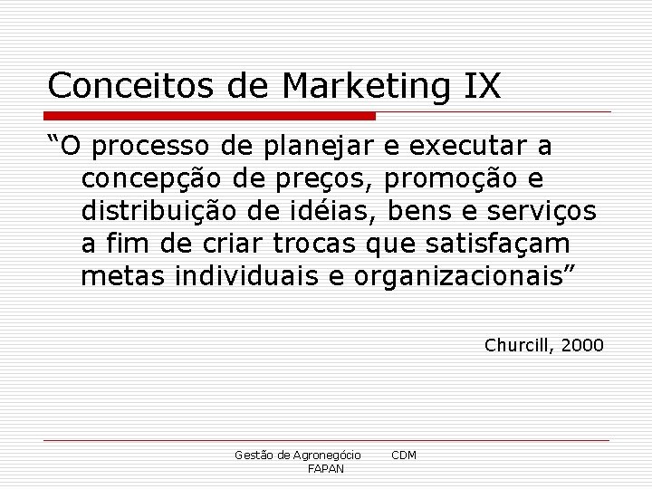 Conceitos de Marketing IX “O processo de planejar e executar a concepção de preços,