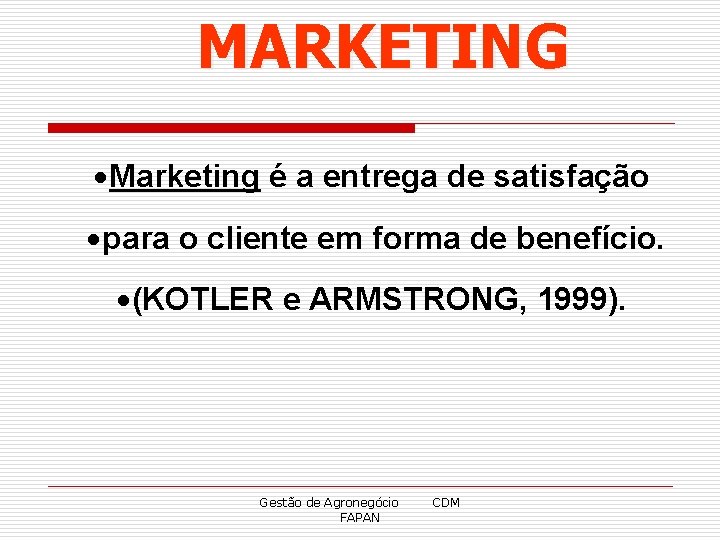 MARKETING Marketing é a entrega de satisfação para o cliente em forma de benefício.