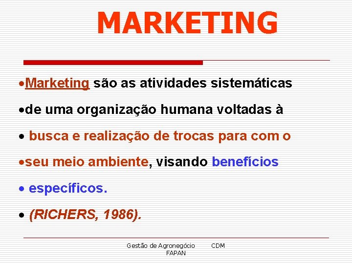 MARKETING Marketing são as atividades sistemáticas de uma organização humana voltadas à busca e
